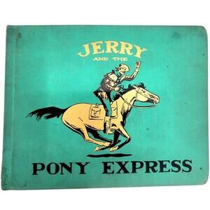 Jerry and the Pony Express by‎ Sanford Tousey 1936 Hardcover Kids Book